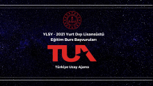 Türkiye Uzay Ajansı YLSY - 2021 Kapsamında 30 Öğrenciyi Yurt Dışına Gönderiyor